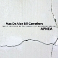 Max De Aloe & Bill Carrothers: Apnea