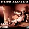 Pino Scotto - Buena Suerte