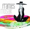 Frames- Mosaik