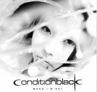 Conditionblack: When I'm not