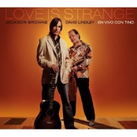 Jackson Browne & David Lindley- Love is Strange