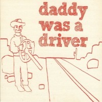 Daddy Was A Driver