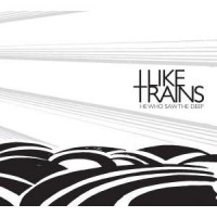 iLiKETRAiNS- He Who Saw The Deep