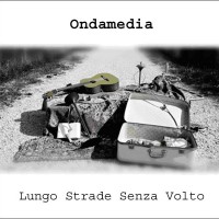 Ondamedia Lungo Strade Senza Volto