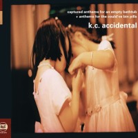 KC Accidental- Captured Anthems for an Empty Bathtub – Anthems for the Could’ve Bin Pills