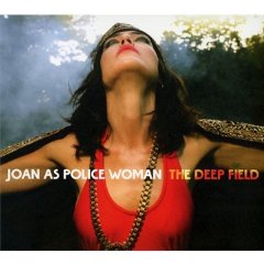 Joan As Police Woman- The Deep Field