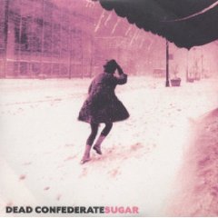 Dead Confederate- Sugar