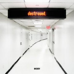 Moby- Destroyed