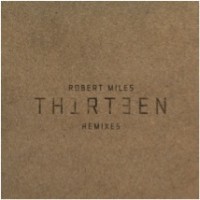 Robert Miles: Thirteen Remixes Ep