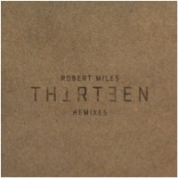 Robert Miles: Thirteen Remixes Ep