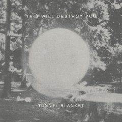 This Will Destroy You- Tunnel Blanket