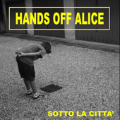 Hand Off Alice- Sotto La Città