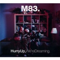 M83- Hurry Up, We're Dreaming