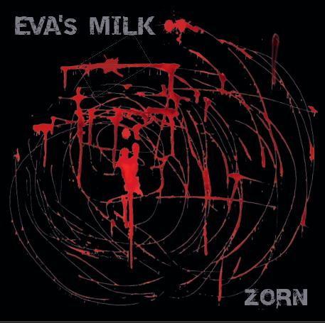 Eva's Milk- Zorn