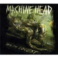 Machine Head- Unto The Locust