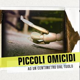 Piccoli Omicidi- Ad Un Centimetro Dal Suolo