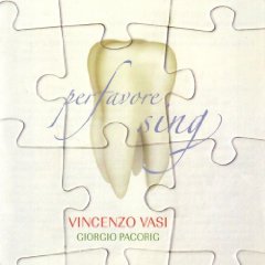 Vincenzo Vasi & Giorgio Pacorig- Perfavore Sing