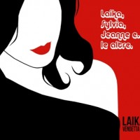 Laika Vendetta- Laika, Sylvia, Jeanne e... le altre