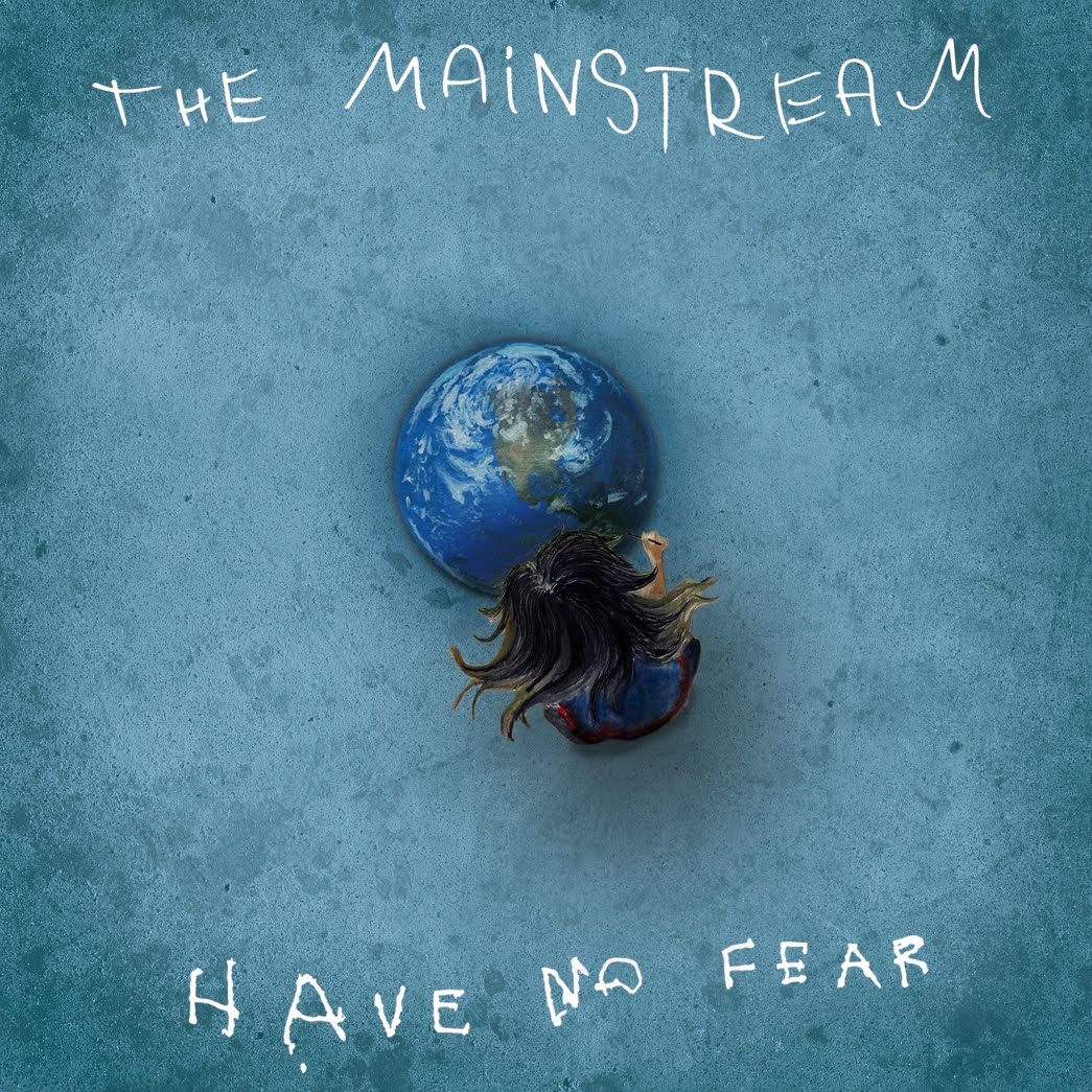 The Mainstream- Have No Fear