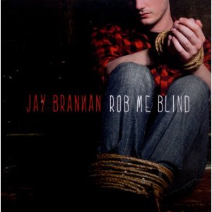 Jay Brannan- Rob Me Blind