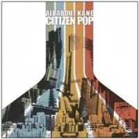 All About Kane Citizen Pop