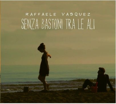 Raffaele Vasquez- Senza Bastoni Tra Le Ali