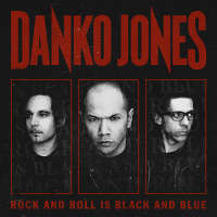 DANKO JONES - Rock & Roll is Black & Blue