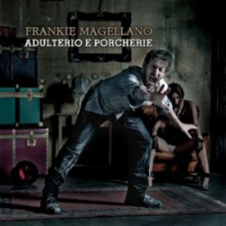 Frankie Magellano- Adulterio e Porcherie