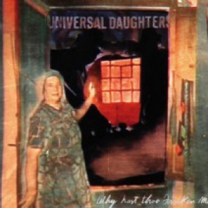 Universal Daughters- Why Hast Thou Forsaken Me?
