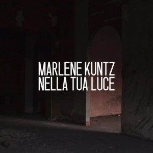 Marlene Kuntz- Nella Tua Luce