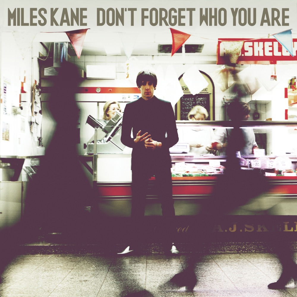 Miles Kane Don't Forget Who You Are