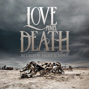 Love And Death- Between Here and Lost recensione
