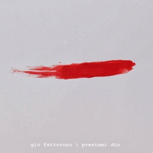 Giò Fattoruso- Prestami Dio