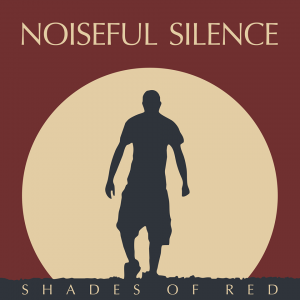 Noiseful Silence- Shades Of Red