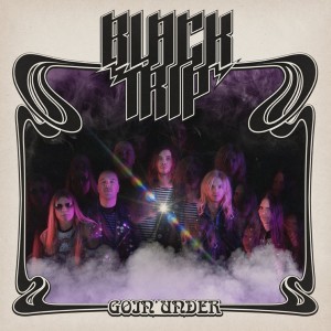Black Trip- Goin’ Under