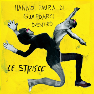 recensione-Le Strisce- Hanno paura di guardarci dentro