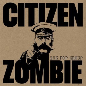 recensione-The Pop Group- Citizen Zombie
