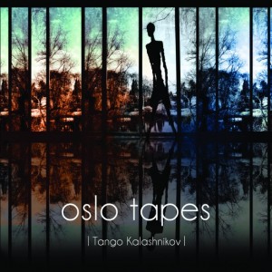 Oslo Tapes- Tango Kalashnikov