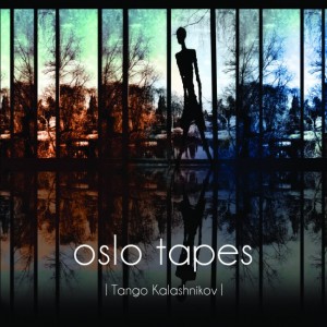 Oslo Tapes- Tango Kalashnikov