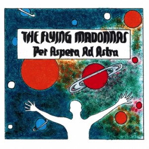The Flying Madonnas- Per Aspera Ad Astra