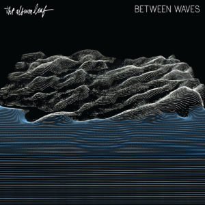 The Album Leaf- Between waves