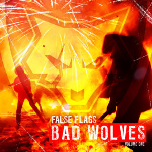 Bad Wolves- False Flags Volume One
