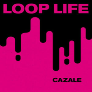 Cazale Loop Life