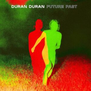 Duran Duran- recensione di Future Past